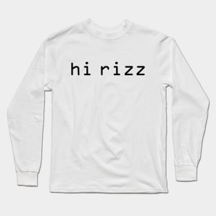 Hi Rizz Long Sleeve T-Shirt